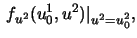 $\,f_{u^2}(u_0^1,u^2)\vert _{u^2=u_0^2},$