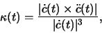 \begin{displaymath}\kappa (t) = \frac{\vert\dot c (t) \times \ddot c(t)\vert}{\vert\dot c (t)\vert^3},\end{displaymath}