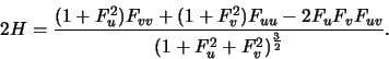 \begin{displaymath}2H = \frac{(1+F_u^2)F_{vv} +
(1+F_v^2)F_{uu}-2F_uF_vF_{uv}}{(1+F_u^2+F_v^2)^\frac{3}{2}}.\end{displaymath}