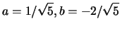 $a=1/\sqrt{5},b=-2/\sqrt{5}$