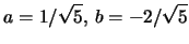 $a=1/\sqrt{5},\,b=-2/\sqrt{5}$