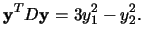 $\mathbf{y}^TD\mathbf{y}=3y_1^2-y_2^2.$
