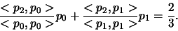 \begin{displaymath}\frac{<p_2,p_0>}{<p_0,p_0>}p_0+\frac{<p_2,p_1>}{<p_1,p_1>}p_1=\frac{2}{3}.\end{displaymath}