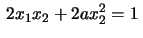 $\,2x_1x_2+2ax_2^2=1\,$