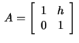 $\,A=\left[\begin{array}{rr}
1&h\\ 0&1\end{array}\right]\,$