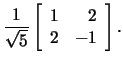$\frac{1}{\sqrt{5}}\left[\begin{array}{rr}1&2\\ 2&-1\end{array}\right].$
