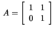 $\,A=\left[\begin{array}{rr}
1&1\\ 0&1\end{array}\right]\,$