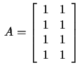 $\,A=\left[\begin{array}{rr}1&1\\
1&1\\ 1&1\\ 1&1 \end{array}\right]\,$