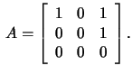 $\,A=\left[\begin{array}{rrr}
1&0&1\\ 0&0&1\\ 0&0&0 \end{array}\right].$