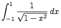 $\int_{-1}^1 \frac{1}{\sqrt{1-x^2}} \,dx\,$