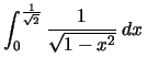 $\int_0^\frac{1}{\sqrt{2}} \frac{1}{\sqrt{1-x^2}} \,dx\,$