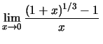 $\lim_{x\to 0}\frac{(1+x)^{1/3}-1}{x}\,$
