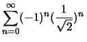 $\sum_{n=0}^\infty (-1)^n(\frac{1}{\sqrt{2}})^n\,$