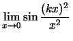 $\lim_{x\to 0}\sin \frac{(kx)^2}{x^2}\,$