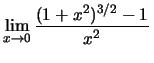 $\lim_{x\to 0}\frac{(1+x^2)^{3/2}-1}{x^2}\,$