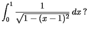 $\int_{0}^{1}\frac{1}{\sqrt{1-(x-1)^2}}\,dx\,?$