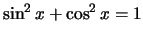 $\sin^2x+\cos^2x=1$