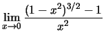 $\lim_{x\to 0}\frac{(1-x^2)^{3/2}-1}{x^2}\,$