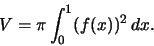 \begin{displaymath}V=\pi\int_0^1 (f(x))^2\,dx.\end{displaymath}