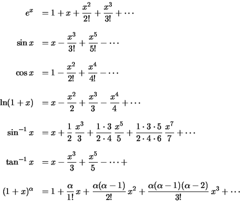 \begin{displaymath}\begin{array}{rl}
e^x &= 1+x+\frac{x^2}{2!}+\frac{x^3}{3!}+\c...
...{{\alpha}({\alpha}-1)({\alpha}-2)}{3!}
\,x^3+\cdots
\end{array}\end{displaymath}