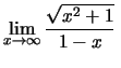 $\lim_{x\to \infty}\frac{\sqrt{x^2+1}}{1-x}\,$