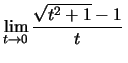 $\lim_{t\to 0}\frac{\sqrt{t^2+1}-1}{t}\,$