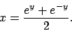 \begin{displaymath}x=\frac{e^y+e^{-y}}{2}.\end{displaymath}