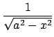 $\frac{1}{\sqrt{a^2-x^2}}$