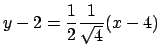 $y-2=\frac{1}{2}\frac{1}{\sqrt{4}}(x-4)$