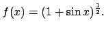 $f(x)=(1+\sin x)^{\frac{1}{2}}.$