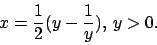 \begin{displaymath}x=\frac{1}{2}(y-\frac{1}{y}),\,y>0.\end{displaymath}