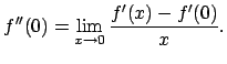 $f''(0)=\lim_{x\to 0}\frac{f'(x)-f'(0)}{x}.$