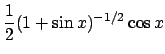 $\frac{1}{2}(1+\sin x)^{-1/2}\cos x$