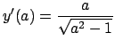$y'(a)=\frac{a}{\sqrt{a^2-1}}$