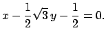 $x-\frac{1}{2}\sqrt{3}\,y-\frac{1}{2}=0.$