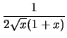 $\frac{1}{2\sqrt{x}(1+x)}$