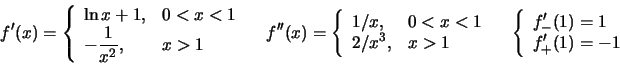 \begin{displaymath}f'(x)=\left\{\begin{array}{ll} \ln x+1, &0< x <1\\
-\frac{1...
...in{array}{ll} f'_{-}(1)=1 \\ f'_{+}(1)=-1
\end{array}\right.
\end{displaymath}