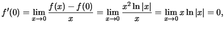 $f'(0)=\lim_{x\to 0}\frac{f(x)-f(0)}{x}=\lim_{x\to
0}\frac{x^2\ln\vert x\vert}{x}=\lim_{x\to
0}x\ln\vert x\vert=0,$