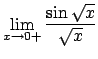 $\lim_{x\to 0+}\frac{\sin\sqrt{x}}{\sqrt{x}}$