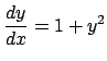 $\frac{dy}{dx}=1+y^2$