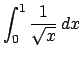 $\int_0^1 \frac{1}{\sqrt{x}} \,dx$