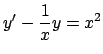 $y'-\frac{1}{x}y=x^2$