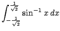 $\int_{-\frac{1}{\sqrt{2}}}^{\frac{1}{\sqrt{2}}}\sin^{-1} x\,dx$