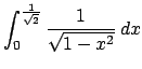 $\int_0^{\frac{1}{\sqrt{2}}}\frac{1}{\sqrt{1-x^2}} \,dx$