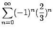 $\sum_{n=0}^\infty (-1)^n(\frac{2}{3})^n$