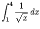 $\int_1^4\frac{1}{\sqrt{x}}\,dx$