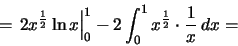 \begin{displaymath}=\left.2x^{\frac{1}{2}}\ln x\right\vert _0^1
-2\int_0^1 x^{\frac{1}{2}}\cdot\frac{1}{x}\,dx=\end{displaymath}