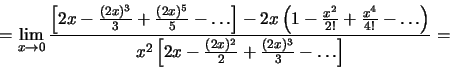 \begin{displaymath}=\lim_{x\to 0}
\frac{\left[2x-\frac{(2x)^3}{3}+\frac{(2x)^5}{...
...}
{x^2\left[2x-\frac{(2x)^2}{2}+\frac{(2x)^3}{3}-\dots\right]}=\end{displaymath}