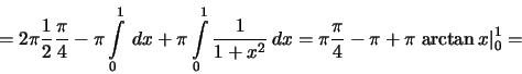 \begin{displaymath}=2\pi\frac{1}{2}\frac{\pi}{4}-\pi\int\limits_0^1\,dx
+ \pi\in...
...\,dx=
\pi\frac{\pi}{4}-\pi+
\pi\left.\arctan x\right\vert _0^1=\end{displaymath}