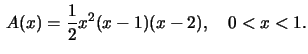 $\,A(x)=\frac{1}{2}x^2(x-1)(x-2), \quad0<x<1.$